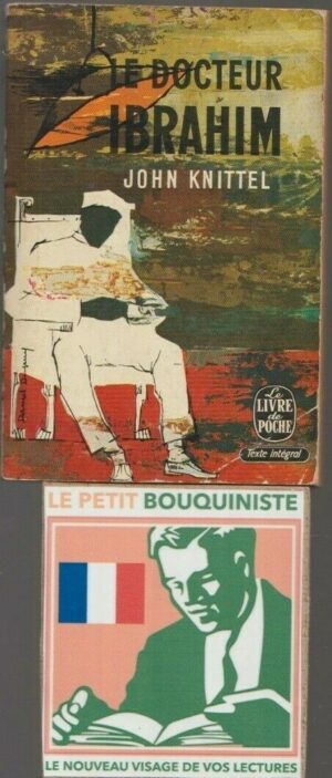 Le Docteur Ibrahim - John Knittel / Ed : Albin Michel / Le Livre de Poche n°417-418