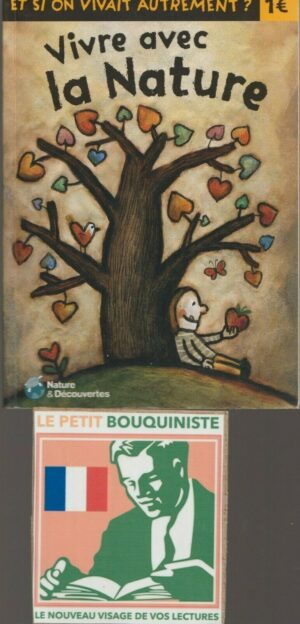 Vivre avec la Nature (Et si on vivait autrement ?) - R. Pince / Illus : L. Le Néouanic