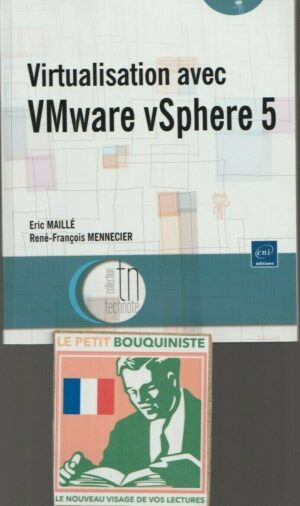 Virtualisation avec VMware vSphere 5 - Eric Maillé & René-François Mennecier / Editions : Eni