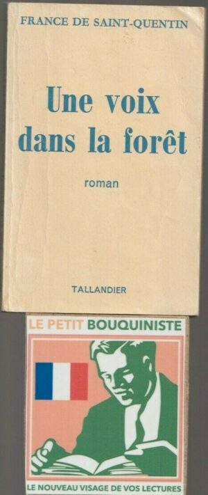 Une voix dans la forêt - France De Saint-Quentin / Ed : Tallandier / Format Poche