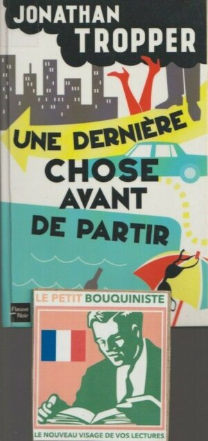 Une dernière chose avant de partir - Jonathan Tropper / Ed : Fleuve Noir / Grand Format