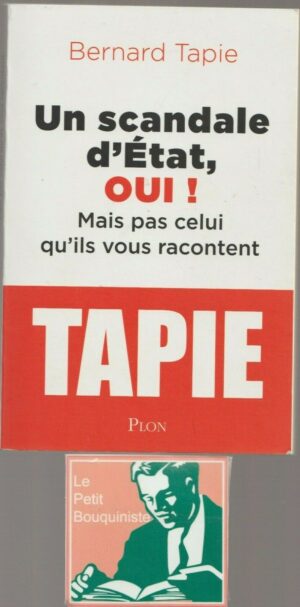 Un scandale d'Etat, Oui ! mais pas celui qu'ils vous racontent - Bernard Tapie