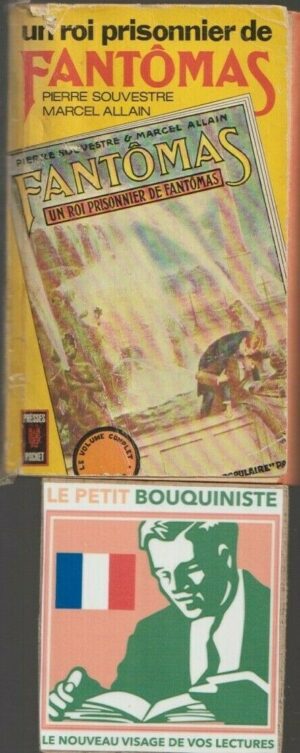 Un roi prisonnier de Fantômas - Pierre Souvestre & Marcel Allain / Ed : Presses Pocket