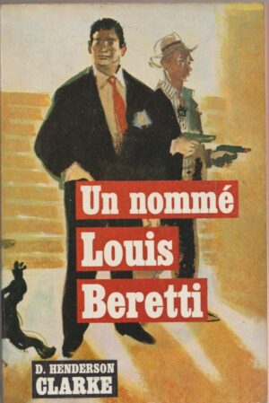 Un nommé Louis Beretti - D. Henderson Clarke / Ed : Gallimard / Le Livre de Poche n°991