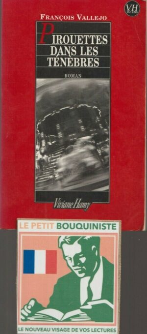 Pirouettes dans les ténèbres - François Vallejo / Ed : Viviane Hamy / Grand Format / 2000