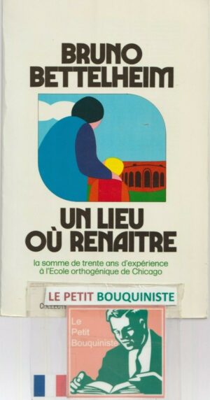 Un lieu où renaitre - Bruno Bettelheim / Ed : Robert Laffont / Grand Format / 1978