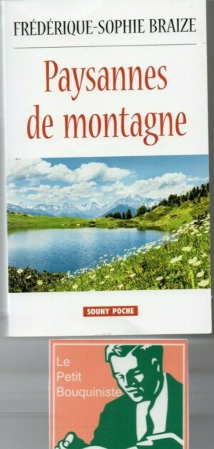 Paysannes de montagne - Frédérique-Sophie BRAIZE / Ed : Lucien Souny / 2018