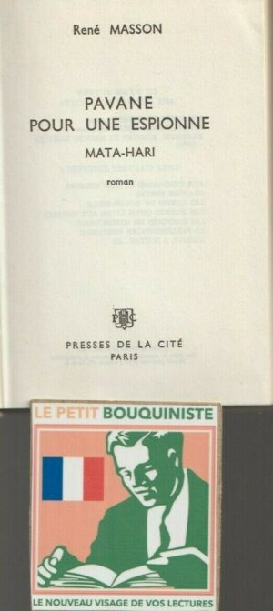 Pavane pour une Espionne Mata-Hari - René Masson / Ed : Presses de la Cité / Grand Format