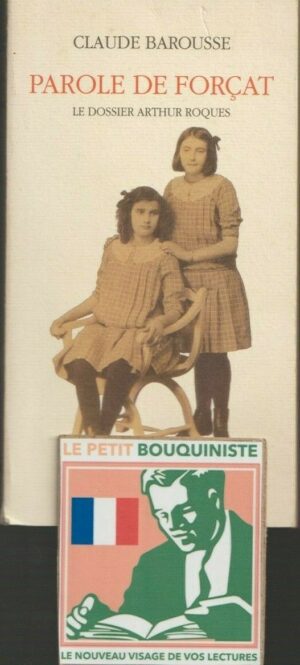 Parole de Forçat (Le Dossier Arthur Roques) - Claude Barousse / Ed : Actes Sud / Grand Format