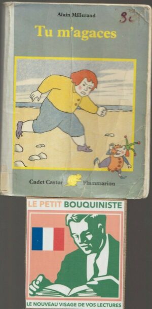 Tu m'agaces - Alain Millerand / Editions : Cadet Castor / Flammarion / 1984