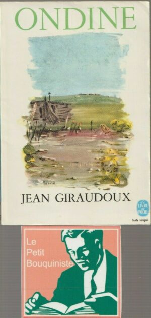 Ondine - Jean Giraudoux / Editions : Bernard Grasset /  Le Livre de Poche n°1657
