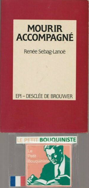 Mourir Accompagné - Renée Sebag-Lanoë / Epi - Desclée de Brouwer / Grand Format