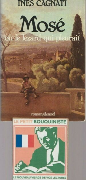 Mosé ou le lézard qui pleurait - Inès Cagnati / Ed : Denoël / Grand Format / 1979