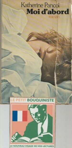 Moi d'abord - Katherine Pancol / Editions du Seuil / Grand Format / 1979