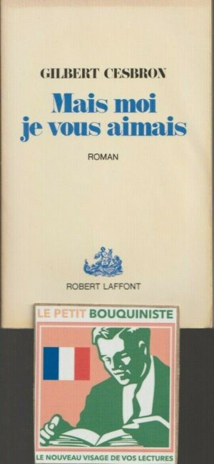Mais moi je vous aimais - Gilbert Cesbron / Ed : Robert Laffont / Grand Format