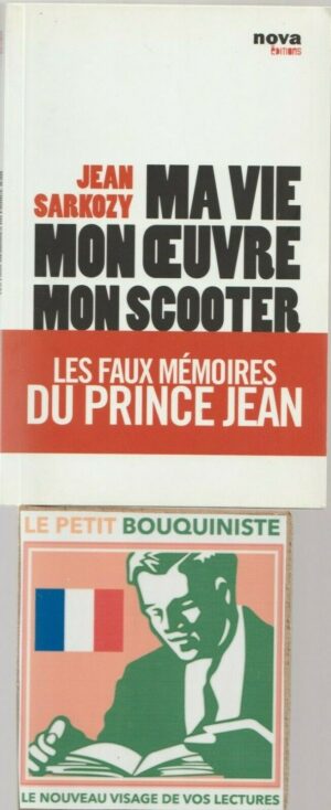 Ma vie, mon oeuvre, mon scooter (les faux mémoires du prince Jean) - Jean Sarkozy