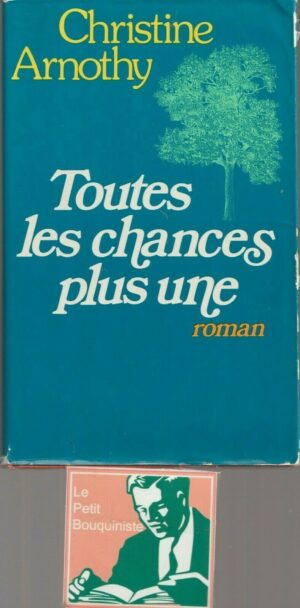 Toutes les chances plus une - Christine Arnothy / Grant Format / 1980