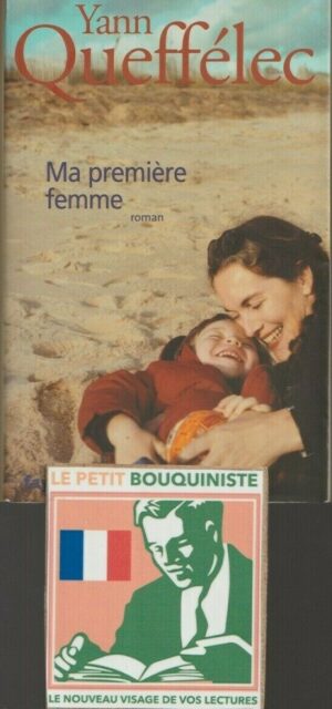 Ma première femme - Yann Queffélec / Editions : Fayard / Grand Format / 2005