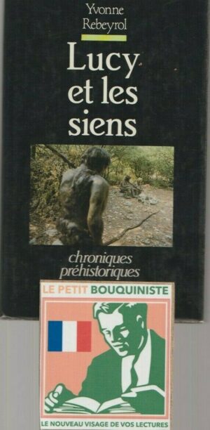 Lucy et les siens (Chroniques Préhistoriques) - Yvonne Rebeyrol / Grand Format