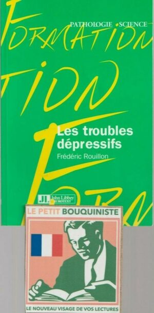 Les troubles dépressifs (Guide Pratique) - Frédéric Rouillon / Ed : John Libbey