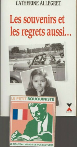 Les souvenirs et les regrets aussi... - Catherine Allégret / Ed : Fixot / Grand Format / 1994