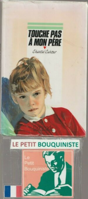 Touche pas à mon père - Chantal Cahour / Illus : Catherine Chion / Ed : Rageot / 1994