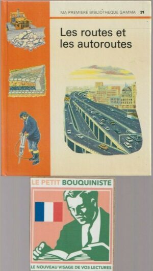 Les routes et les autoroutes - Ma première bibliothèque Gamma / N°31 / Moyen Format