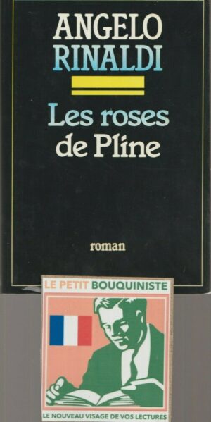 Les Roses de Pline - Angelo Rinaldi / Ed : Club Express / Grand Format / 1987 / Prix : Jean Freustié 1988
