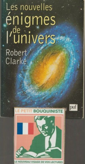 Les nouvelles énigmes de l'univers - Robert Clarke /  Ed : Puf / Grand Format / 1999