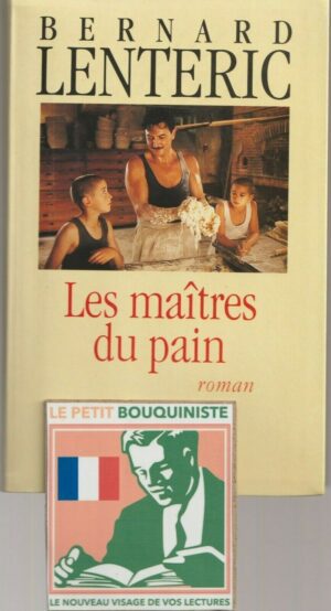Les maîtres du pain - Bernard Lenteric / Editions : Plon / Grand Format / 1993