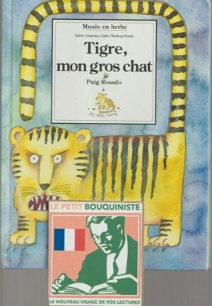Tigre, mon gros chat - Sylvie Girardet, Claire Merleau-Ponty, Puig Rosado / Ed : Bayard