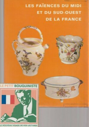 Les Faïences du Midi et du Sud-Ouest de la France - Solange de Plas / Ed : Ch.Massin
