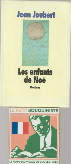 Les enfants de Noé - Jean Joubert / Prix de la fondation de France 1988