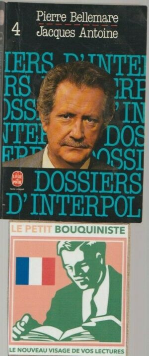 Les Dossiers d'Interpol (Tome : 4) - Pierre Bellemare & Jacques Antoine / Ed : Le Livre de Poche