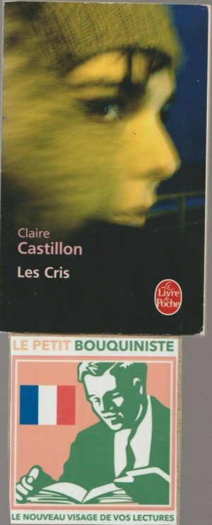 Les Cris - Claire Castillon / Ed : Fayard / Le Livre de Poche n°32180 / 2011