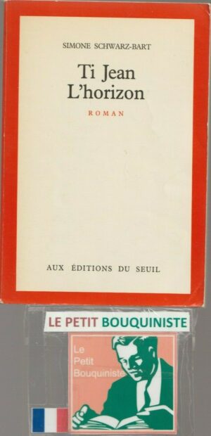 Ti Jean L'horizon - Simone Schwarz-Bart / Aux Editions du Seuil / 1979 / Grand Format