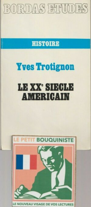Le XXe siècle américain - Yves Trotignon / Ed : Bordas / Moyen Format / 1976