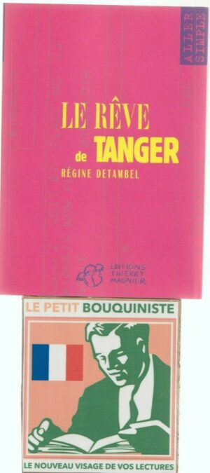 Le Rêve de Tanger - Régine Detambel / Ed : Thierry Magnier / Format Poche / 1998