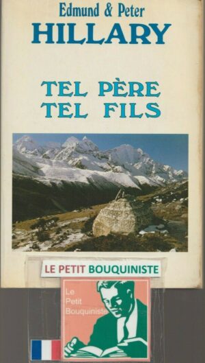 Tel père, tel fils - Edmund & Peter Hillary / Ed : Buchet/Chastel / 1988 / Grand Format