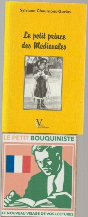 Le petit prince des Médiévales - Sylvianne Chaumont-Gorius / Ed : Via Valeriano