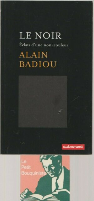Le Noir Éclats d'une non-couleur - Alain Badiou / Editions : Autrement / 2016