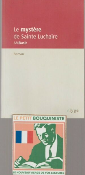 Le mystère de Sainte Luchaïre A.M. Basic / Ed : Elyge / Moyen Format / 2009