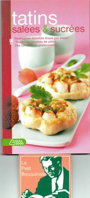 Tatins Salées Et Sucrées - Collectif / Ed : Delta 2000 / 2007 / Grand Format / Neuf