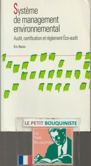 Système de management environnemental : Audit, certification... - Eric Bezou