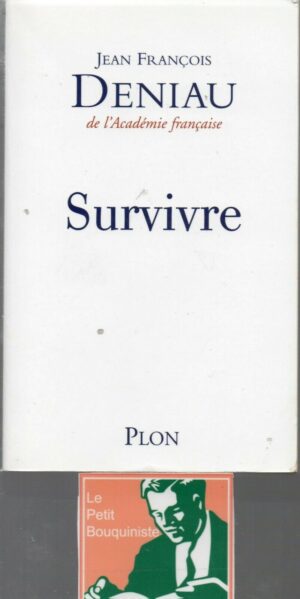 Survivre - Jean François Deniau / Editions : Plon / Grand Format / 2006