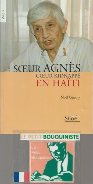 Sœur Agnès cœur kidnappé en Haïti - Noël Guetny / Mot / 2006 / Grand Format