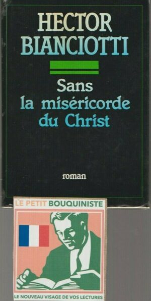 Sans la miséricorde du Christ - Hector Bianciotti / Prix Fémina 1985/ Grand Format