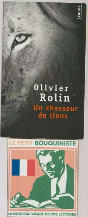 Un chasseur de lions - Olivier Rolin / Editions du Seuil / Points 2233 / 2008