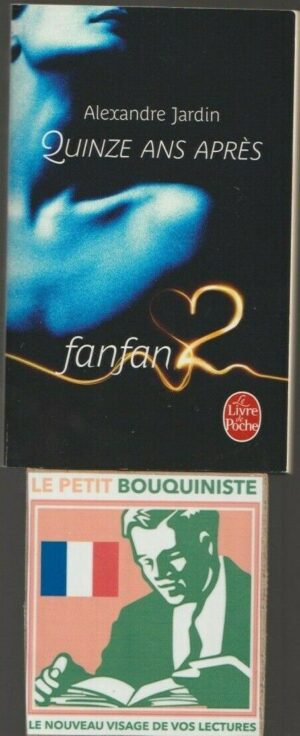 Quinze ans après (Fanfan 2) - Alexandre Jardin / Le Livre de Poche n°31975