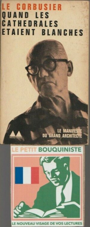 Quand les cathédrales étaient blanches -  Le Corbusier / Ed : Gonthier / Format Poche